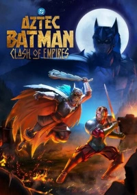 Ацтекский Бэтмен: Столкновение империй (2025)
